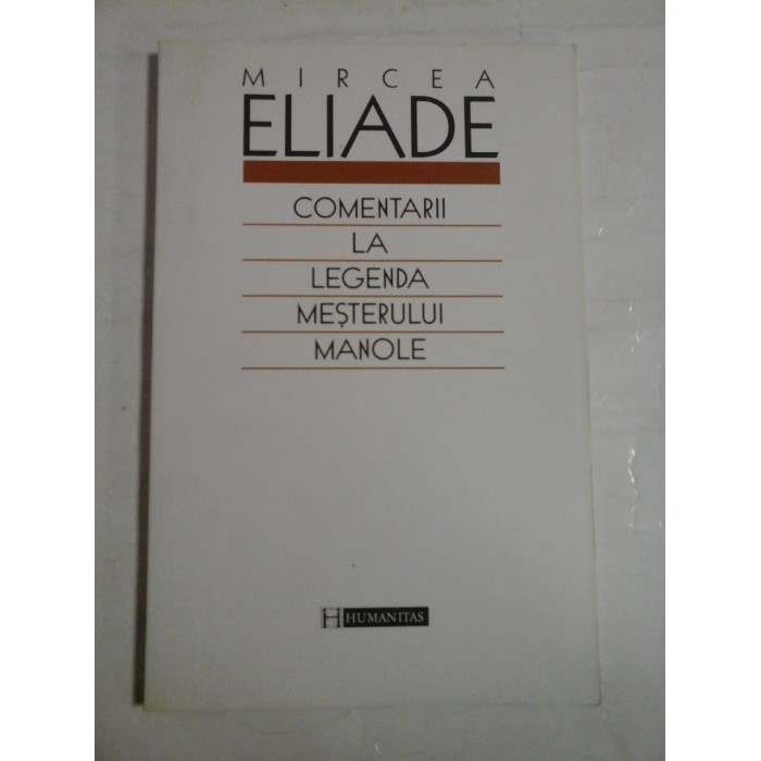   COMENTARII  LA  LEGENDA  MESTERULUI  MANOLE  (unele pagini sunt subliniate)  -  MIRCEA  ELIADE 